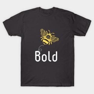 Be(e) Bold Motivational Quote T-Shirt